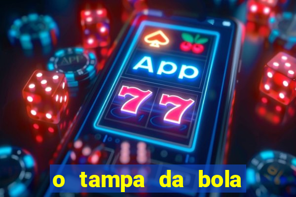 o tampa da bola ao vivo